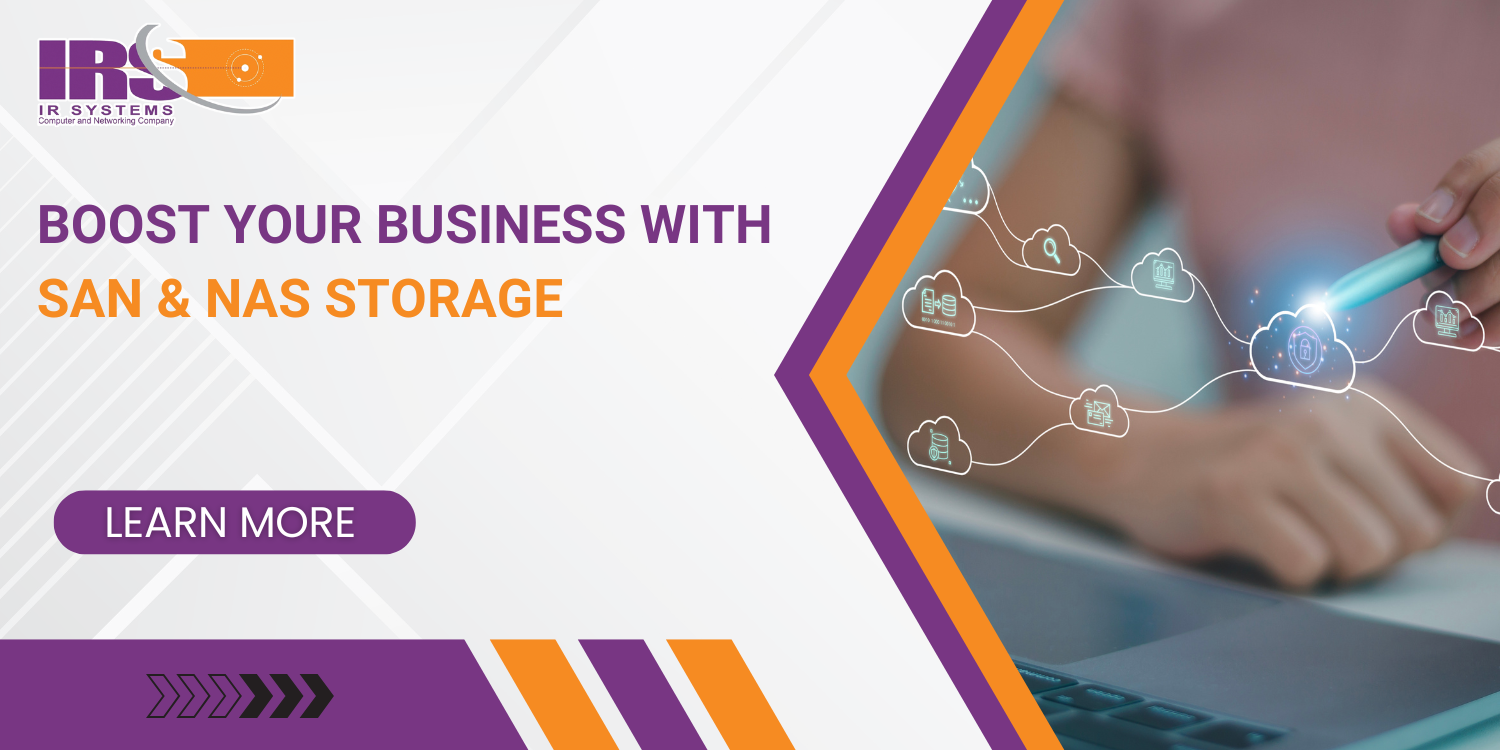 Boost Your Business with SAN & NAS Storage