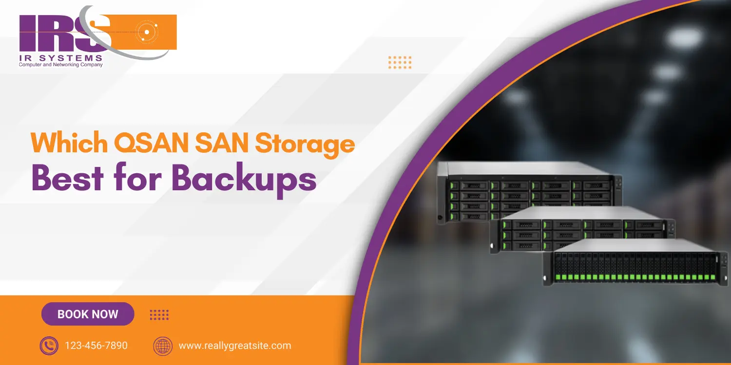 Which QSAN SAN Storage Works Best for Backups